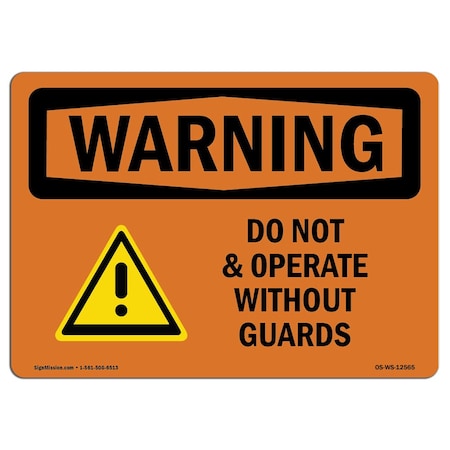 OSHA WARNING Sign, Do Not Operate W/O Guards, 10in X 7in Rigid Plastic